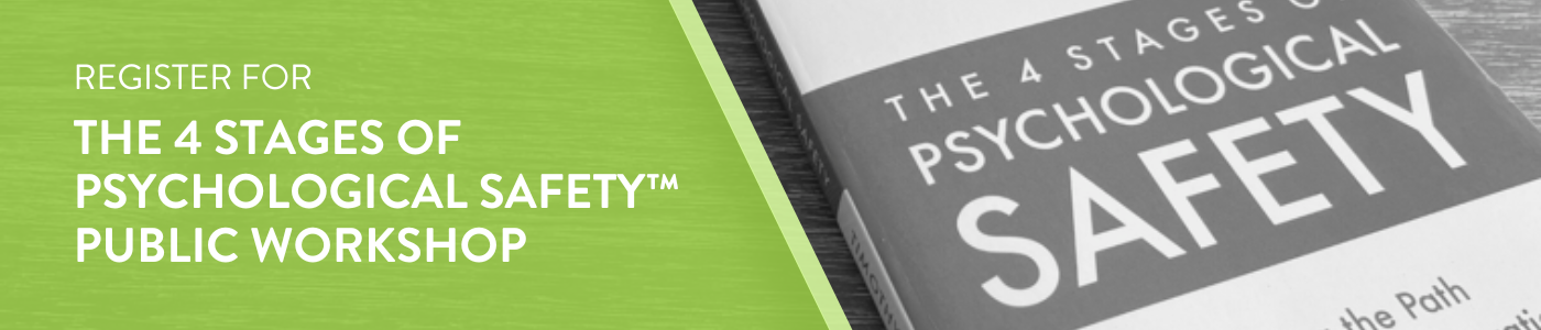 Register for The 4 Stages of Psychological Safety Workshop